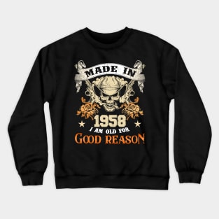 Skull Made In 1958 I Am Old For Good Reason Crewneck Sweatshirt